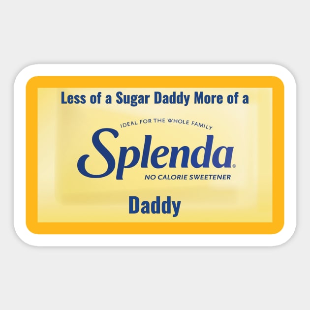 Splenda Daddy not a Sugar Daddy Sticker by fabmemes